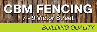 CBM Fencing logo and text for 7-9 Victor Street, emphasizing building quality